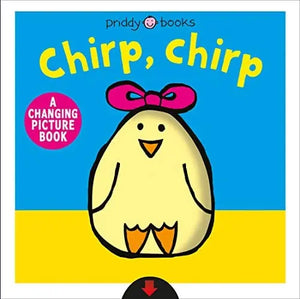 CHIRP, CHIRP A CHANGING PICTURE BOARD BOOK