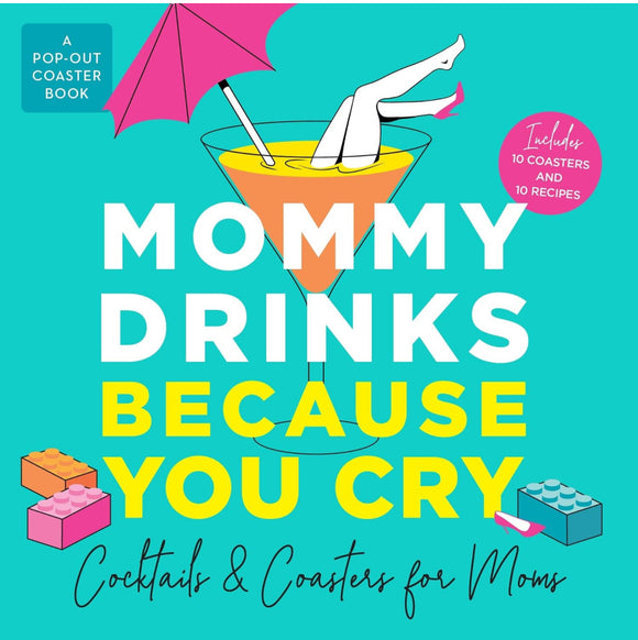MOMMY DRINKS BECAUSE YOU CRY (Pop Out Coaster Book)