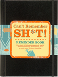 CAN'T REMEMBER SH*T REMINDER JOURNAL