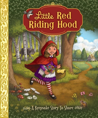 LITTLE RED RIDING HOOD A KEEPSAKE STORY TO SHARE